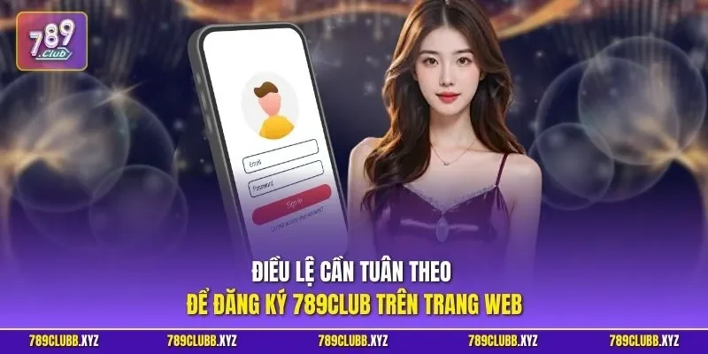 Điều lệ cần tuân theo để đăng ký 789CLUB trên trang web